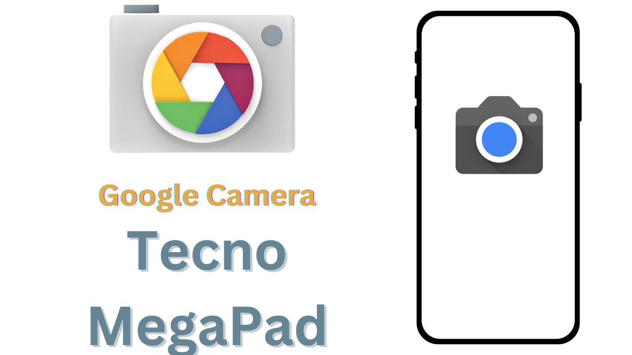 Tecno MegaPad Gcam Port