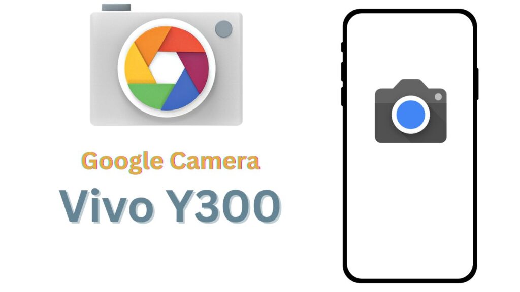 Vivo Y300 Gcam Port